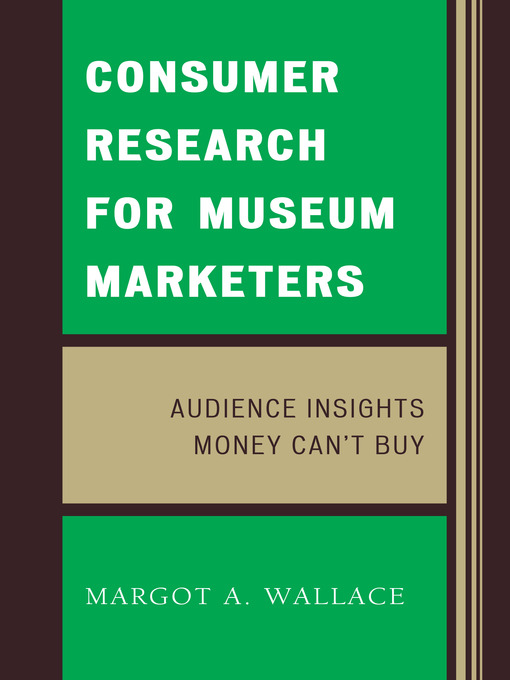 Title details for Consumer Research for Museum Marketers by Margot Wallace - Available